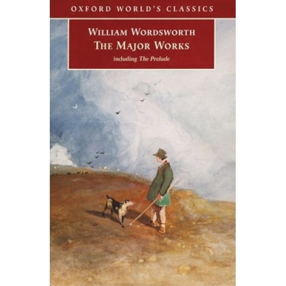 William Wordsworth: The Major Works (Oxford World's Classics)