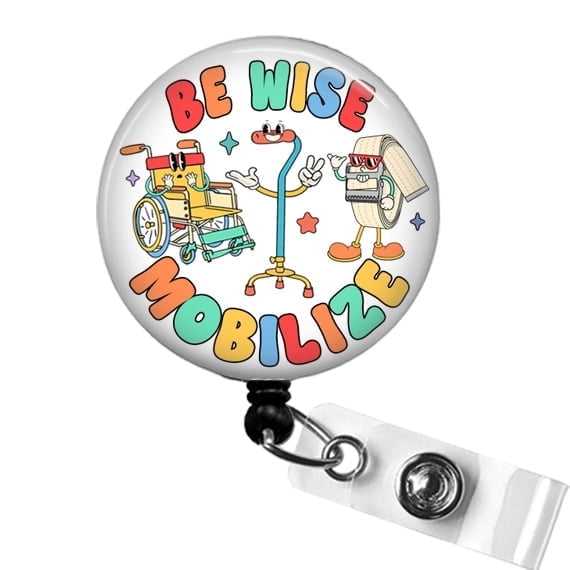 Be Wise Mobilize PT Badge Reel – Funny Gait Belt Design for Therapists & DPTs | Scrapheart
