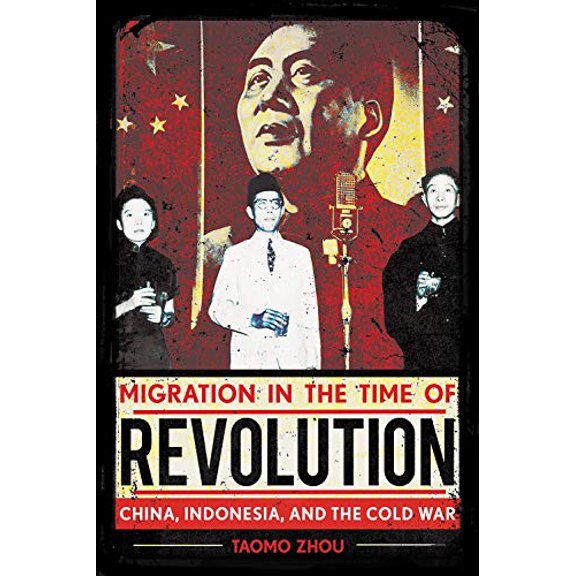 Pre-Owned Migration in the Time of Revolution: China, Indonesia, and the Cold War (Hardcover) by Taomo Zhou