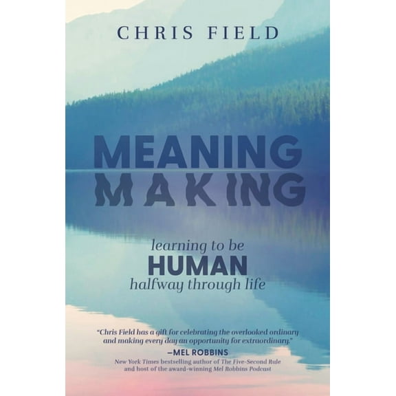 Meaning Making: Learning to Be Human Halfway Through Life, (Hardcover)