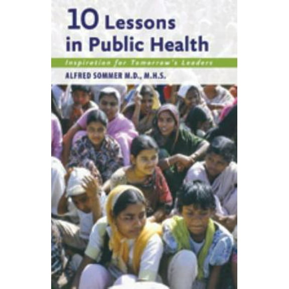 Pre-Owned 10 Lessons in Public Health: Inspiration for Tomorrow's Leaders (Paperback) 1421409046 9781421409047