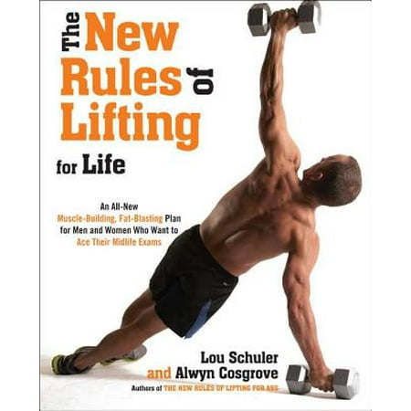 The New Rules of Lifting For Life: An All-New Muscle-Building, Fat-Blasting Plan for Men and Women Who Want to Ace Their Midlife Exams, Schuler, Lou, Cosgrove,