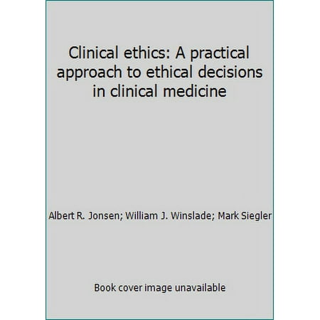Clinical ethics: A practical approach to ethical decisions in clinical medicine [Hardcover - Used]