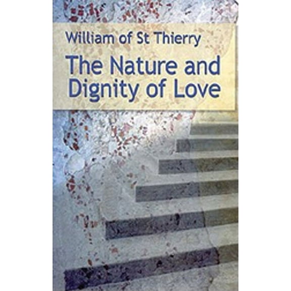 Cistercian Fathers The Nature and Dignity of Love: Volume 30, Book 30, (Paperback)