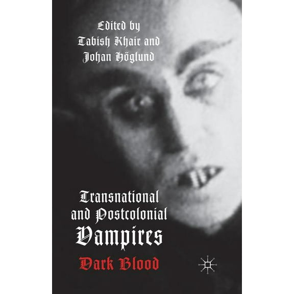 Transnational and Postcolonial Vampires: Dark Blood, (Paperback)