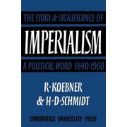 Imperialism: The Storyand Significance of a Political Word, 1840 1960, (Paperback)