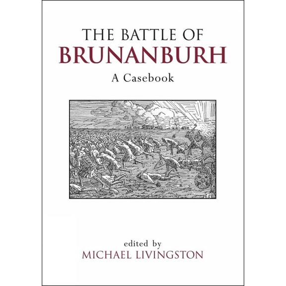 Liverpool Historical Casebooks The Battle of Brunanburh: A Casebook, (Paperback)