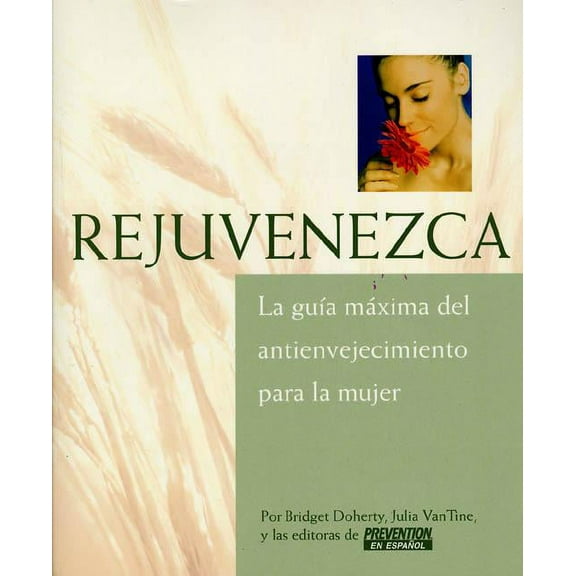 Rejuvenezca: La Guia Maxima del Antienvejecimiento Para la Mujer, (Paperback)