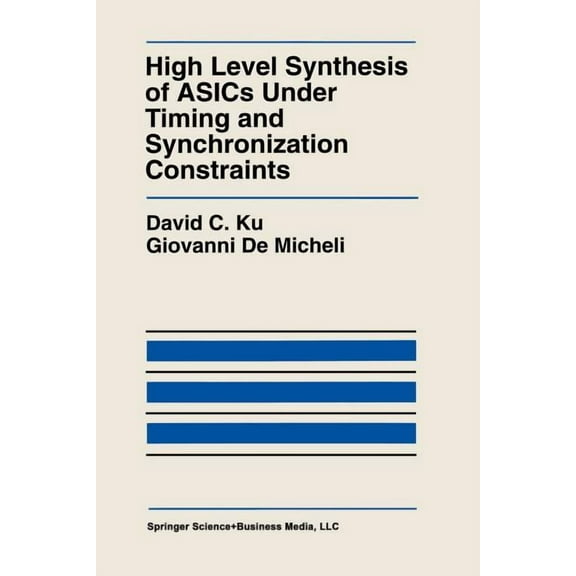 The Springer International Engineering a High Level Synthesis of Asics Under Timing and Synchronization Constraints, Book 177, (Paperback)