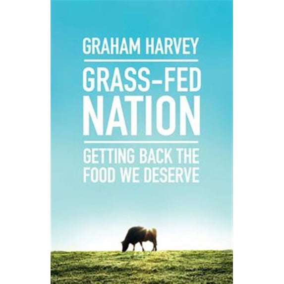 Pre-Owned Grass-Fed Nation : Getting Back the Food We Deserve (Paperback)
