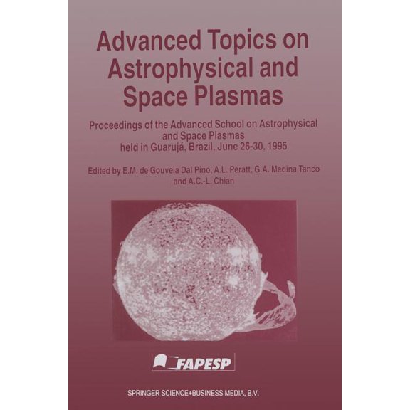Advanced Topics on Astrophysical and Space Plasmas: Proceedings of the Advanced School on Astrophysical and Space Plasma, (Paperback)