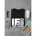 thumbnail image 3 of If You Don't Like Kpop Then Please Kstop Talking To Me Men Black T-Shirt, Male Medium, 3 of 4