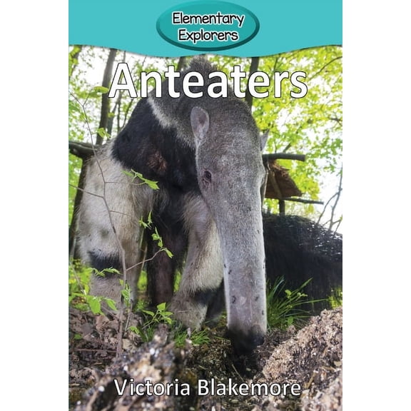 Elementary Explorers Anteaters, Book 64, (Paperback)
