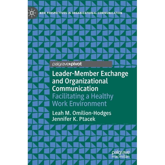 New Perspectives in Organizational Commu Leader-Member Exchange and Organizational Communication: Facilitating a Healthy Work Environment, (Hardcover)