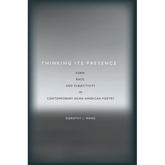 Pre-Owned Asian America: Thinking Its Presence : Form, Race, and Subjectivity in Contemporary Asian American Poetry (Paperback)