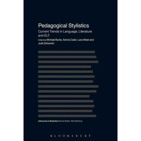 Advances in Stylistics Pedagogical Stylistics: Current Trends in Language, Literature and ELT, (Paperback)