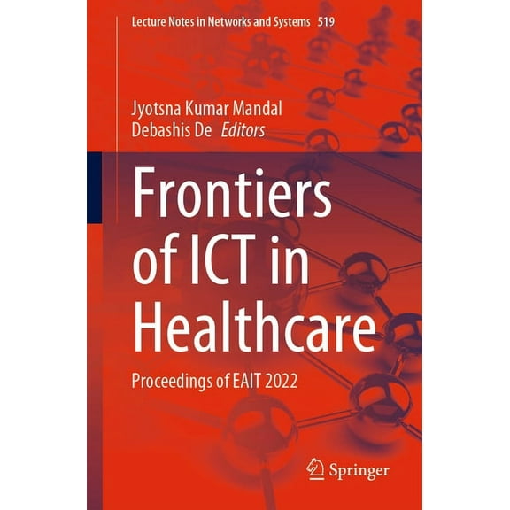 Lecture Notes in Networks and Systems Frontiers of ICT in Healthcare: Proceedings of Eait 2022, Book 519, (Paperback)
