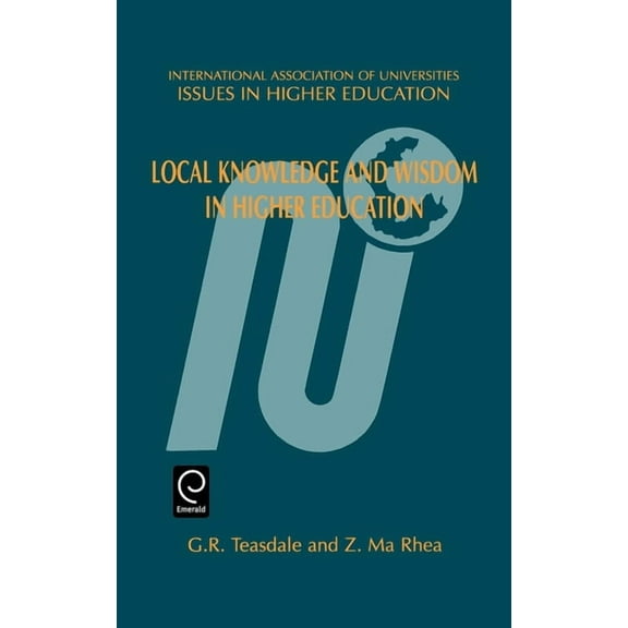 Issues in Higher Education Local Knowledge and Wisdom in Higher Education, Book 14, (Hardcover)
