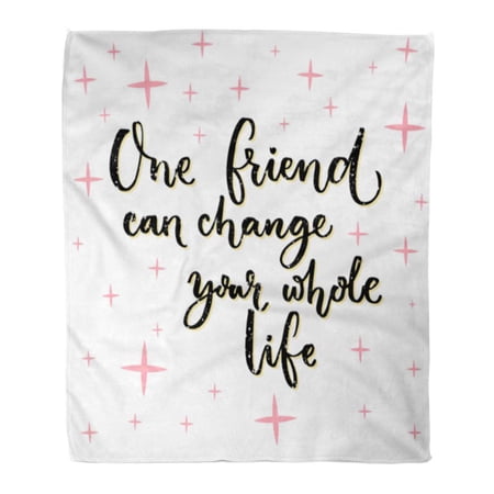 SIDONKU Throw Blanket Warm Cozy Print Flannel One Friend Can Change Your Whole Life Inspiration Saying About Friendship Comfortable Soft for Bed Sofa and Couch 50x60 Inches