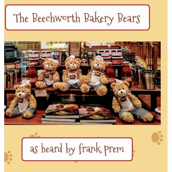 Beechworth Bakery Bears The Beechworth Bakery Bears: as heard by . . ., Book 1, (Hardcover)
