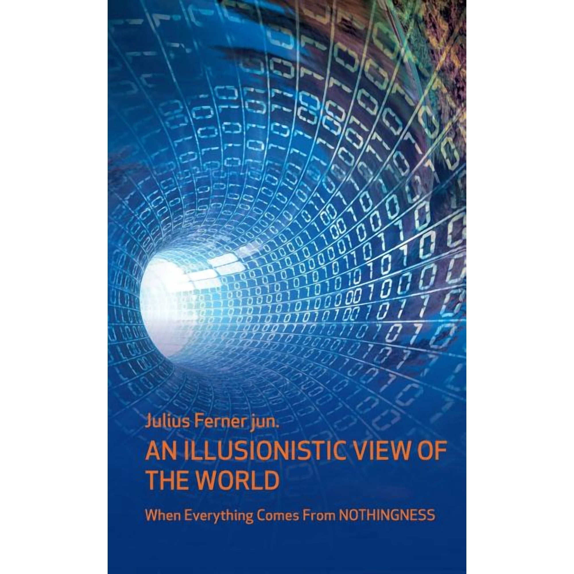 An illusionistic view of the world: When everything comes from nothingness (Paperback)