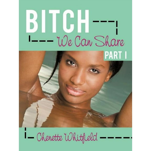 Bitch We Can Share Part I (Paperback)