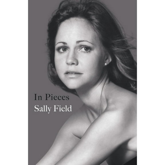 Pre-Owned In Pieces (Hardcover) by Sally Field