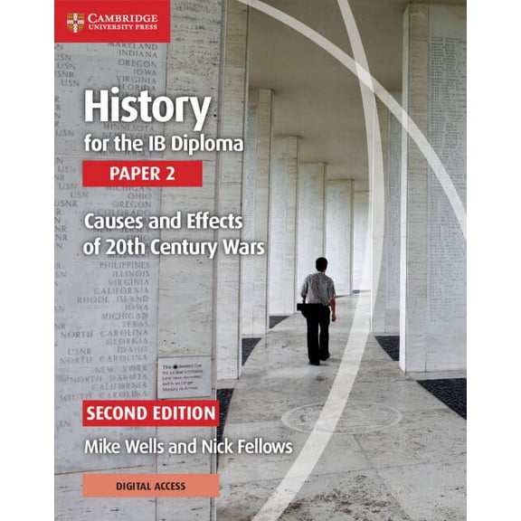 Ib Diploma History for the IB Diploma Paper 2 Causes and Effects of 20th Century Wars with Digital Access (2 Years), (Paperback)