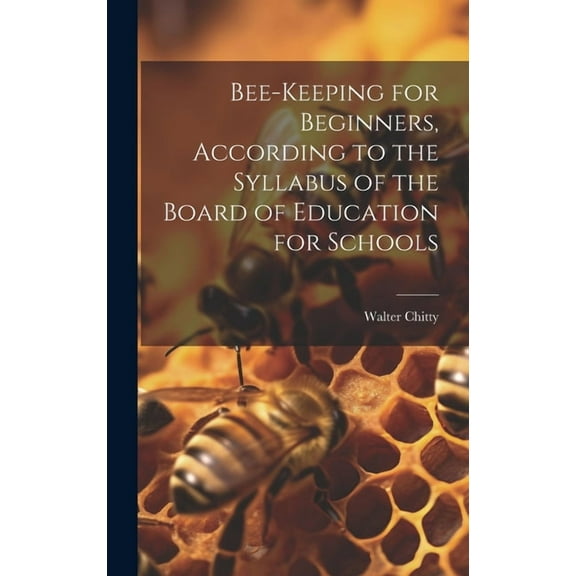 Bee-keeping for Beginners, According to the Syllabus of the Board of Education for Schools (Hardcover)