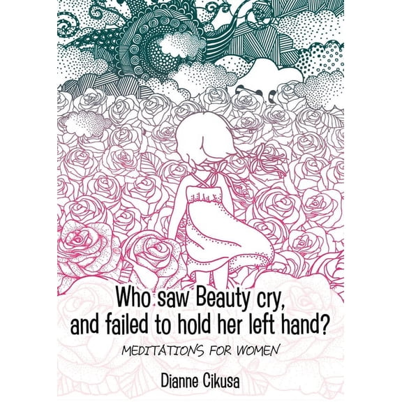Who saw Beauty cry, and failed to hold her left hand?: Meditations for women, (Paperback)