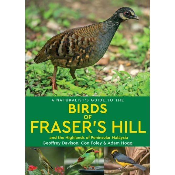 A Naturalist's Guide to the Birds of Fraser's Hill & the Highlands of Peninsular Malaysia (Paperback)