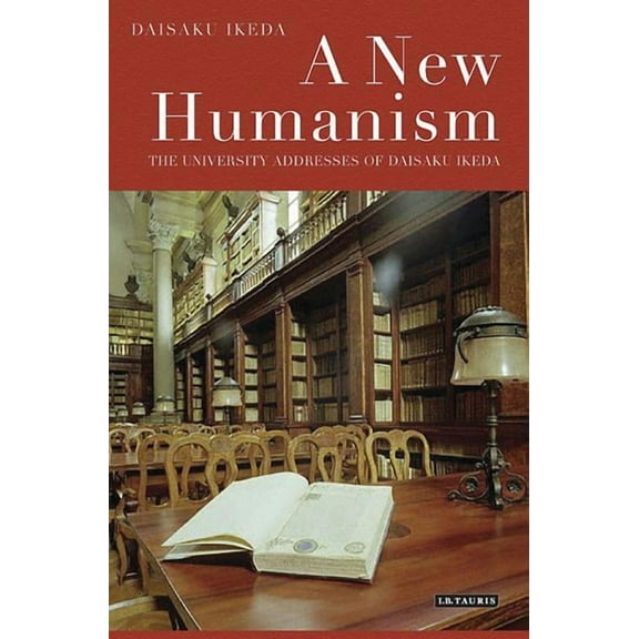 A New Humanism: The University Addresses of Daisaku Ikeda, (Paperback)