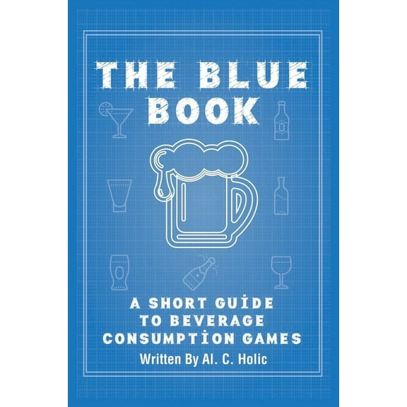 The Blue Book: A Short Guide to Beverage Consumption Games, (Paperback)