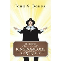 The Pilgrim of Kingdomecome Xto (Paperback)