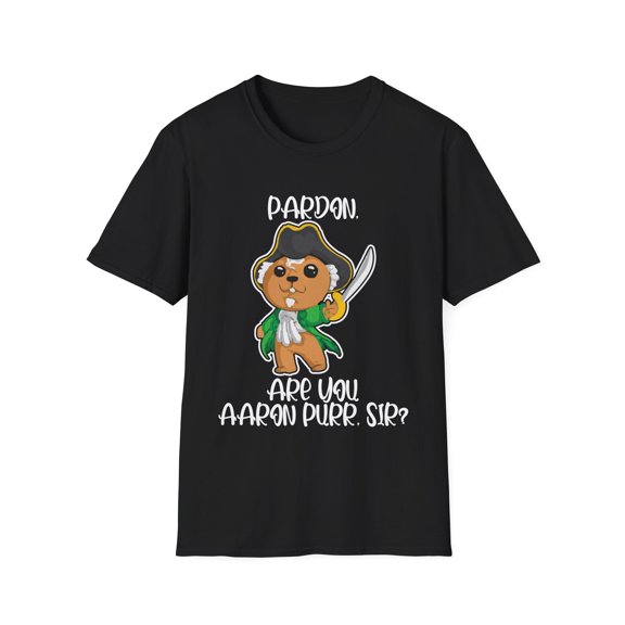 Novelty Sir Aaron Purr Politics Enthusiasts Gift Cute Theatre Outfitted Kitten Men Women Unisex Softstyle T-Shirt