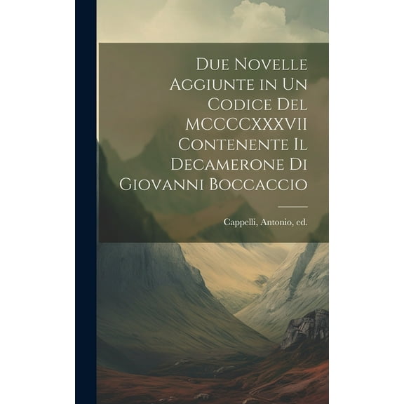 Due novelle aggiunte in un codice del MCCCCXXXVII contenente il Decamerone di Giovanni Boccaccio (Hardcover)