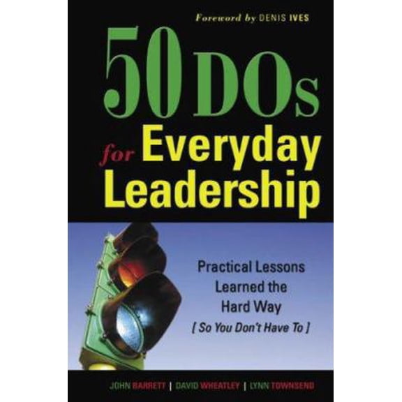 Pre-Owned 50 DOs for Everyday Leadership: Practical Lessons Learned the Hard Way (So You Don't Have To) (Paperback) 0977206203 9780977206209
