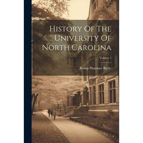 History Of The University Of North Carolina; Volume 1 (Paperback)