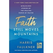 Pre-Owned Faith Still Moves Mountains: Miraculous Stories of the Healing Power of Prayer Hardcover 006322593X 9780063225930 Harris Faulkner