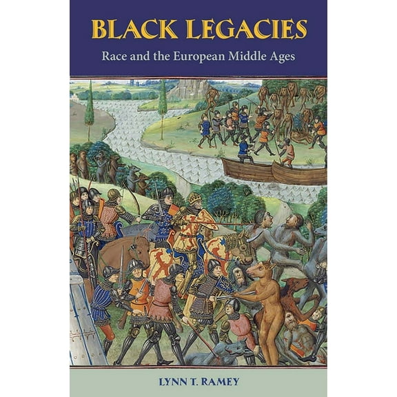 Black Legacies: Race and the European Middle Ages, (Hardcover)