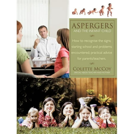 Aspergers and the Infant Child : How to Recognise the Signs; Starting School and Problems Encountered; Practical Advice for (Best Schools For Kids With Aspergers)