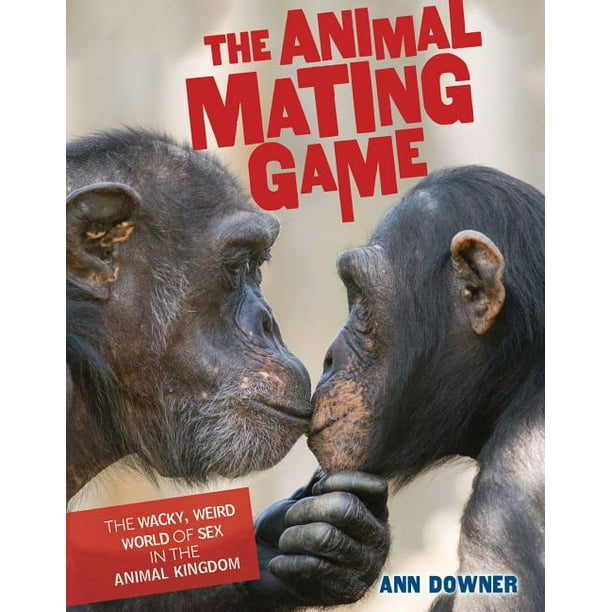 The Animal Mating Game : The Wacky, Weird World of Sex in the Animal  Kingdom (Hardcover) 