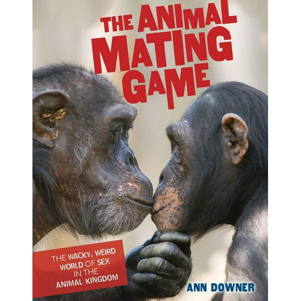 The Animal Mating Game : The Wacky, Weird World of Sex in the Animal Kingdom (Hardcover) The Animal Mating Game : The Wacky, Weird World of Sex in the Animal Kingdom (Hardcover)