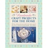 Handmade Craft Projects for the Home: 160 Fun, Creative and Easy-To-Make Ideas Shown Step by Step, with Over 800 Practical Photographs [Hardcover - Used]