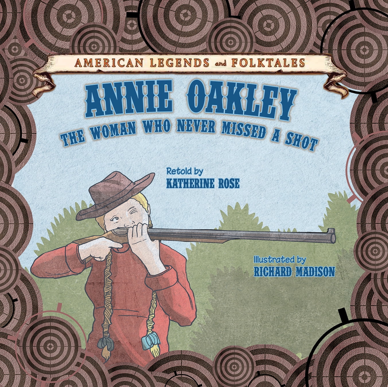 American Legends and Folktales: Annie Oakley: The Woman Who Never Missed a  Shot (Hardcover) 