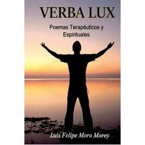 Verba Lux, Poemas TerapÃ©uticos y Espirituales, (Paperback)