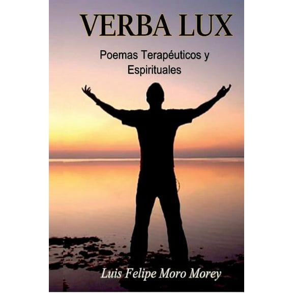 Verba Lux, Poemas TerapÃ©uticos y Espirituales, (Paperback)