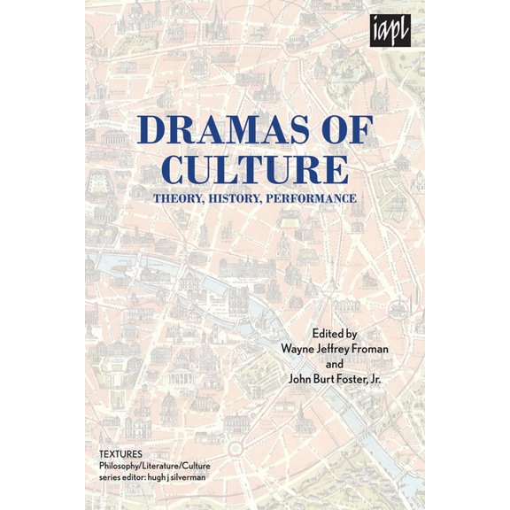 Textures: Philosophy / Literature / Cult Dramas of Culture: Theory, History, Performance, (Paperback)