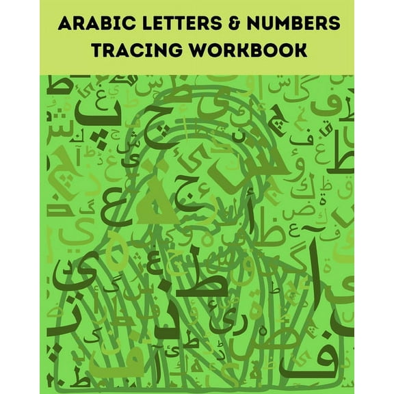 Arabic Letters & Numbers Tracing Workbook : Alphabet Tracing from Alif to Yaa Let's Write Arabic: Letters Tracing Workbook (Paperback)
