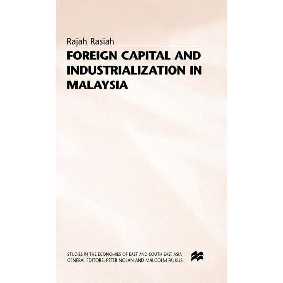 Studies in the Economies of East and Sou Foreign Capital and Industrialization in Malaysia, (Hardcover)